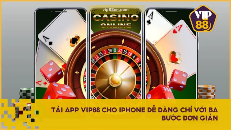 Tải app VIP88 cho iPhone dễ dàng chỉ với ba bước đơn giản