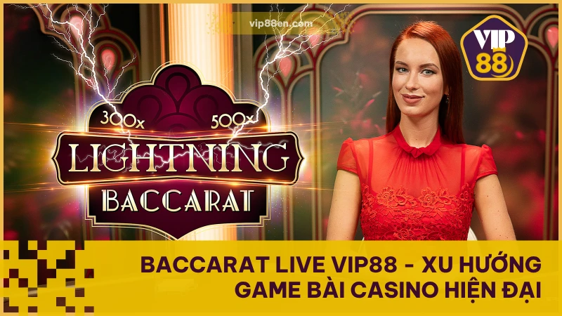 Baccarat Live VIP88 - Xu hướng Game Bài Casino hiện đại 1 Baccarat Live VIP88 - Xu hướng Game Bài Casino hiện đại