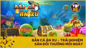 Bắn Cá Ăn Xu