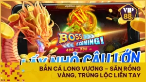 Bắn Cá Long Vương – Săn Rồng Vàng, Trúng Lộc Liền Tay