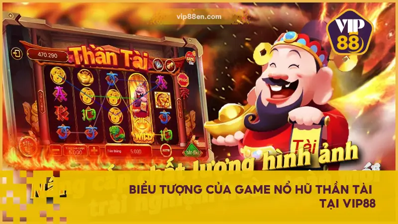 Game Nổ Hũ Thần Tài – Đầy Bát Vàng Chỉ Sau Một Vòng Quay 2 Tổng hợp các biểu tượng phổ biến và đặc biệt cùng mức thưởng tương ứng
