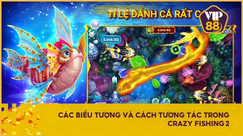 Crazy Fishing 2 sở hữu hệ thống biểu tượng đa dạng với mức thưởng khác nhau