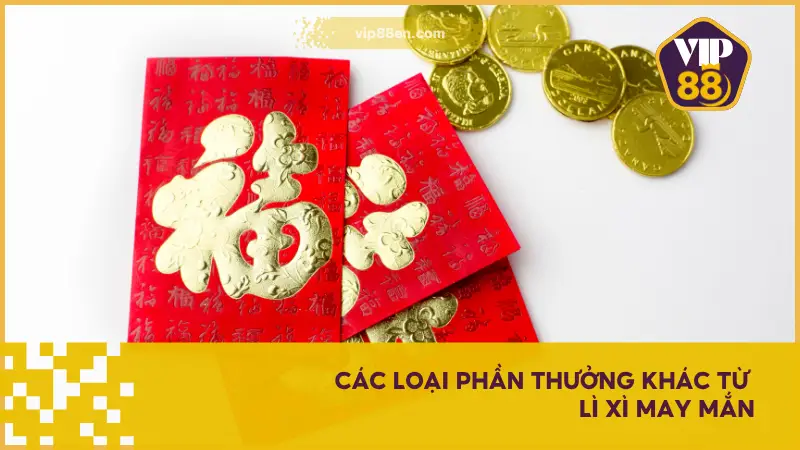 Lì Xì May Mắn Nổ Lộc Đầu Năm Cực Hấp Dẫn Tại VIP88 4 Lì Xì May Mắn tại VIP88 EN 2025 được nâng cấp với nhiều loại quà tặng phong phú hơn