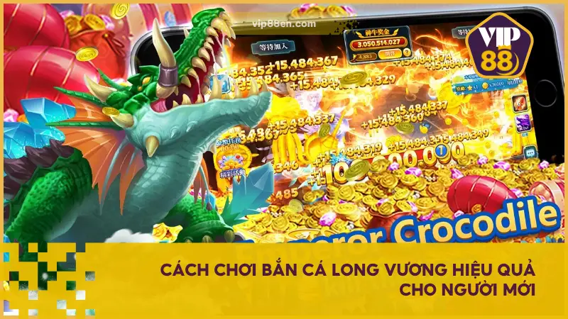 Hiểu rõ cách chơi hiệu quả ngay từ đầu sẽ giúp tiết kiệm đạn, săn được cá lớn