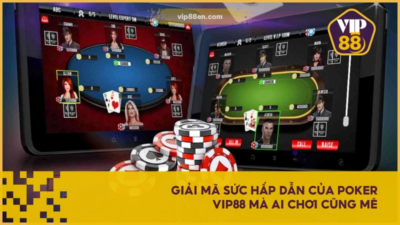Poker VIP88 - Game Bài Quốc Tế Đỉnh Cao Không Thể Bỏ Qua 4 Giải mã sức hấp dẫn của Poker VIP88 mà ai chơi cũng mê