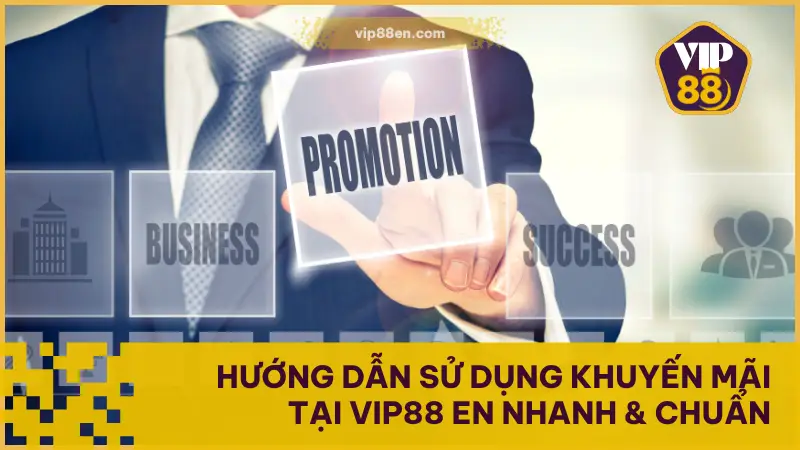 Hướng Dẫn Sử Dụng Khuyến Mãi Tại VIP88 Nhanh & Chuẩn 1 Hướng Dẫn Sử Dụng Khuyến Mãi Tại VIP88 EN Nhanh & Chuẩn