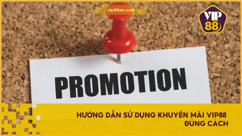 Hướng Dẫn Sử Dụng Khuyến Mãi Tại VIP88 Nhanh & Chuẩn 2 Hướng dẫn sử dụng khuyến mãi VIP88 gia tăng đáng kể tỷ lệ nhận thưởng thực tế