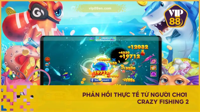 Crazy Fishing 2 nhận được mức đánh giá rất tích cực ở nhiều khía cạnh quan trọng