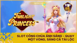 Slot Công Chúa Ánh Sáng - Quay Một Vòng, Sáng Cả Tài Lộc