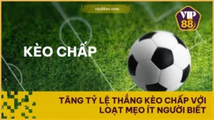 Tăng Tỷ Lệ Thắng Kèo Chấp Với Loạt Mẹo Ít Người Biết