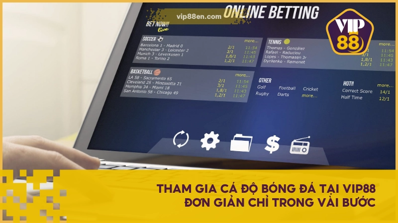 Tham gia cá độ bóng đá tại VIP88 đơn giản chỉ trong vài bước