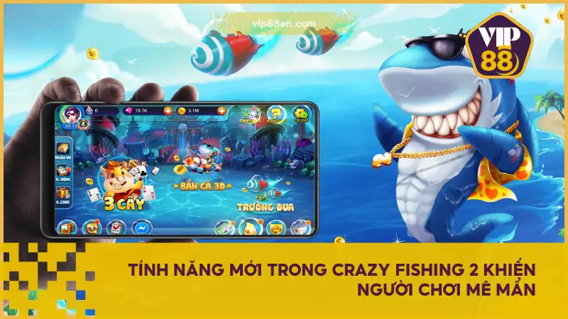 Crazy Fishing 2 không ngừng cập nhật các tính năng độc quyền 