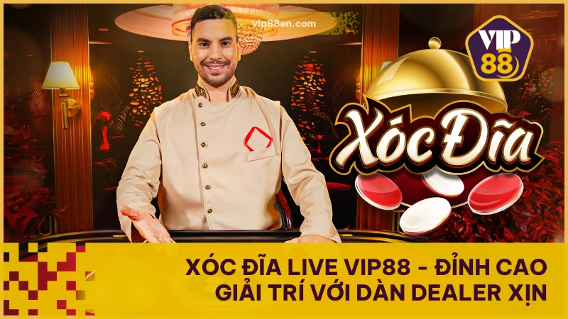 Xóc Đĩa Live VIP88 - Trải Nghiệm Giải Trí Trực Tiếp Hấp Dẫn 1 Xóc Đĩa Live